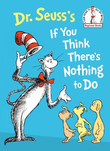 Dr. Seuss's If You Think There's Nothing to Do (Beginner Books(r