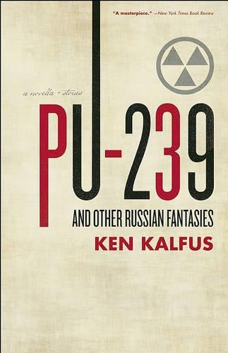 PU-239 and Other Russian Fantasies
