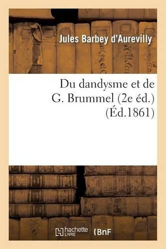 Du Dandysme Et de G. Brummel (2e Éd.)