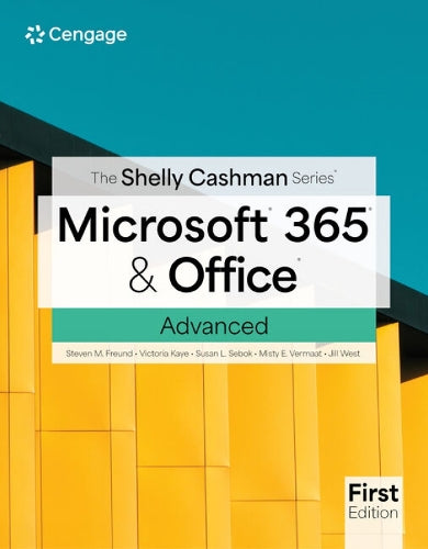 The Shelly Cashman Series® Microsoft® 365® & Office® Advanced, First Edition
