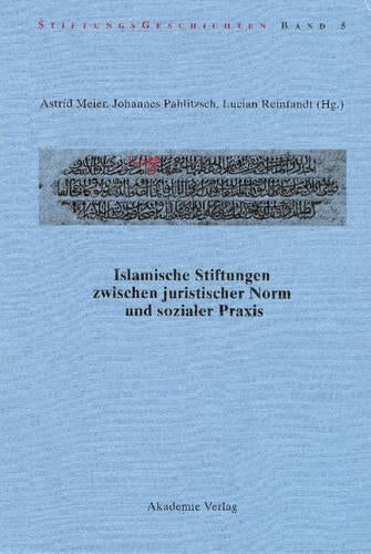 Islamische Stiftungen Zwischen Juristischer Norm Und Sozialer PRAXIS