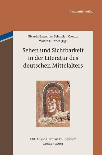 Sehen und Sichtbarkeit in der Literatur des deutschen Mittelalters