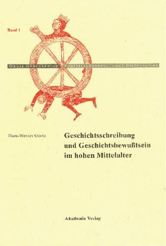 Geschichtschreibung Und Geschichtsbewußtsein Im Hohen Mittelalter
