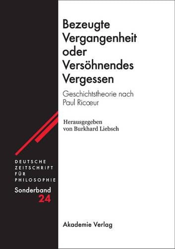 Bezeugte Vergangenheit Oder Versöhnendes Vergessen