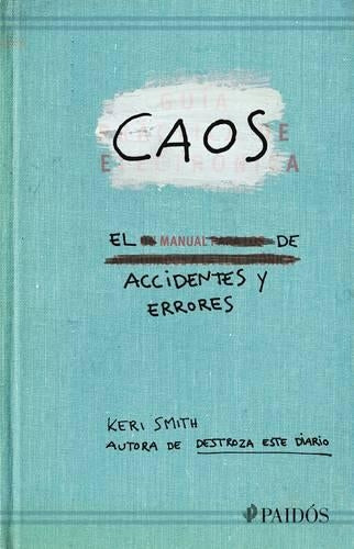 Caos. El Manual de Accidentes Y Errores / Mess: The Manual of Accidents and Mistakes
