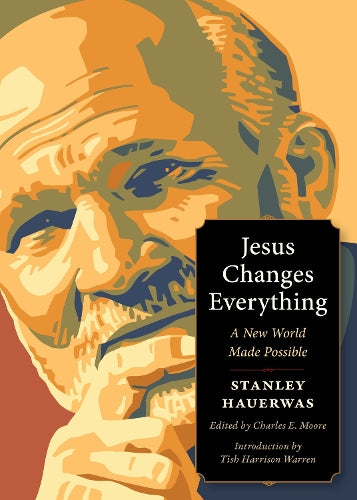 Jesus Changes Everything: A New World Made Possible (Plough Spiritual Guides