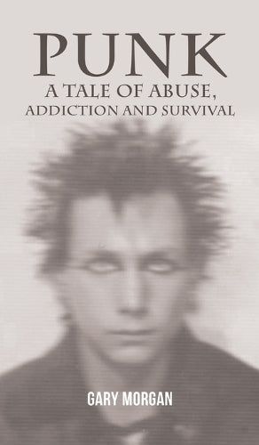 Punk: A Tale of Abuse, Addiction and Survival