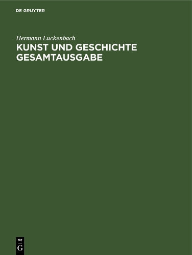 Kunst und Geschichte Gesamtausgabe: I.Teil: Altertum - II.Teil: Mittelalter - III.Teil: 1500–1800 - IV.Teil: Neuzeit (German Edition