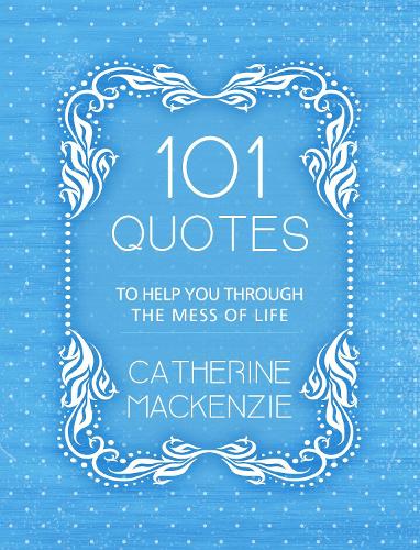 101 Quotes to Help You Through the Mess of Life