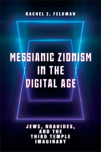 Messianic Zionism in the Digital Age