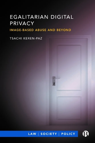 Egalitarian Digital Privacy: Image-based Abuse and Beyond (Law, Society, Policy