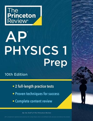 Princeton Review AP Physics 1 Prep, 2024: 2 Practice Tests + Complete Content Review + Strategies & Techniques (College Test Preparation