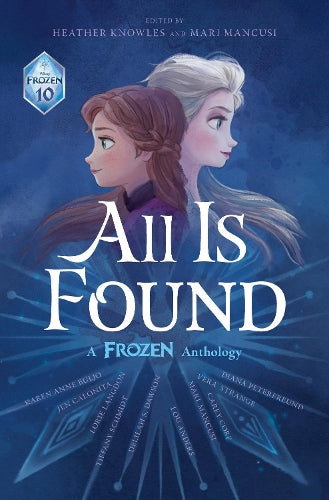 All Is Found: A Frozen Anthology (Frozen Anthology, 10