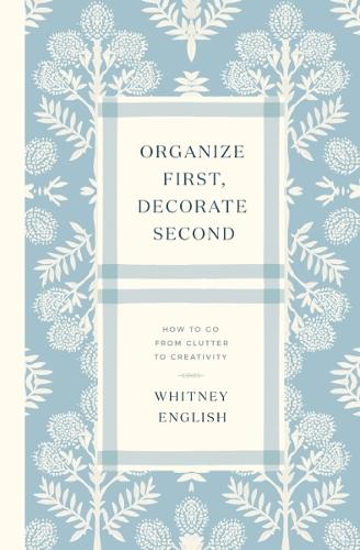 Organize First, Decorate Second