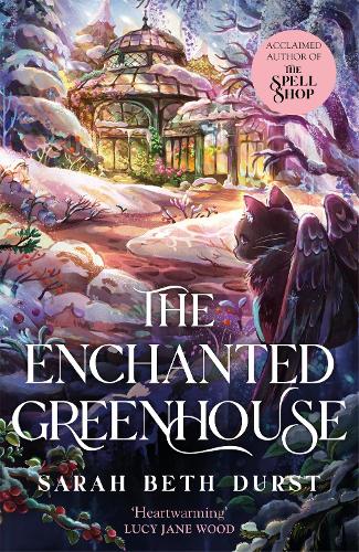 The Enchanted Greenhouse: A cosy, cottagecore fantasy full of love, joy and magic (The Spellshop, 2