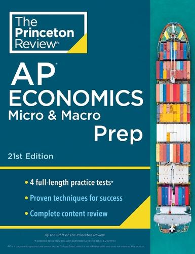 Princeton Review AP Economics Micro & Macro Prep, 2024: 4 Practice Tests + Complete Content Review + Strategies & Techniques (College Test Preparation