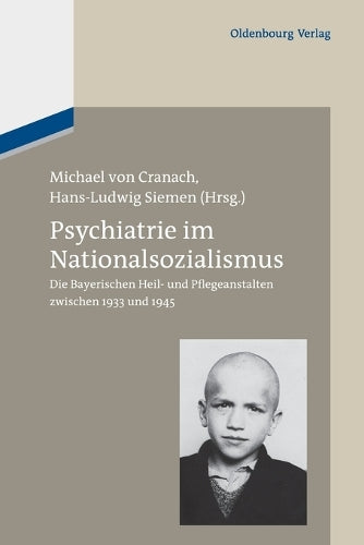 Psychiatrie im Nationalsozialismus: Die Bayerischen Heil- und Pflegeanstalten zwischen 1933 und 1945 (German Edition