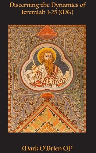 Discerning the Dynamics of Jeremiah 1 - 25 (MT)