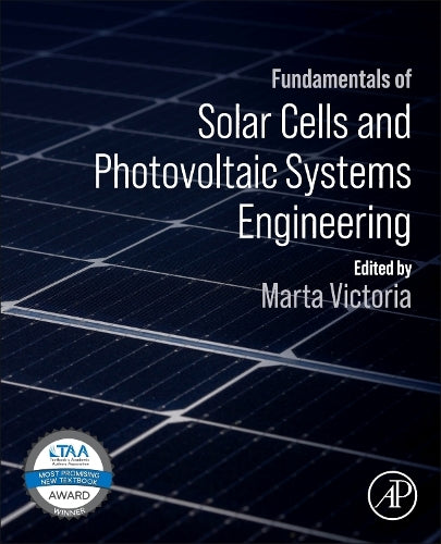Fundamentals of Solar Cells and Photovoltaic Systems Engineering
