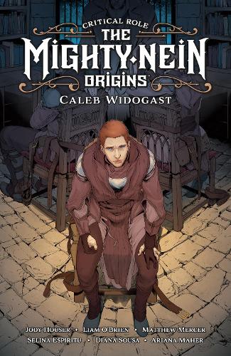 Critical Role: Mighty Nein Origins -- Caleb Widogast: The Mighty Nein Origins; Caleb Widogast (Critical Role; The Mighty Nein; Origins