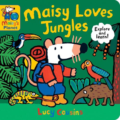 Maisy Loves Jungles: A Maisy's Planet Book: (Educational Board Book about Tropical Forests - For Toddlers and Kids Ages 1-3