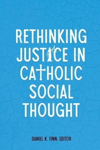 Rethinking Justice in Catholic Social Thought