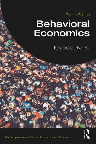 Behavioral Economics (Routledge Advanced Texts in Economics and Finance