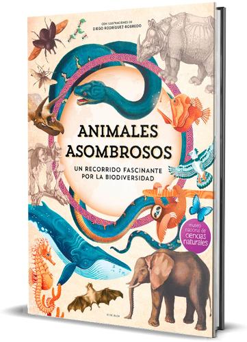 Animales asombrosos. Un recorrido fascinante por la biodiversidad / Amazing Animals: A Fascinating Journey Through Biodiversity