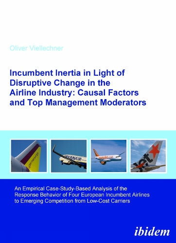Incumbent Inertia in Light of Disruptive Change in the Airline Industry: Causal Factors and Top Management Moderators