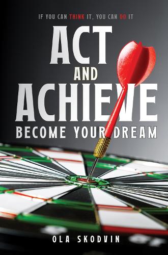 Act and Achieve: Become Your Dream