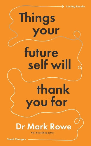 Things Your Future Self Will Thank You For