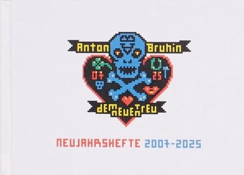 Dem Neuen treu. Neujahrshefte 2007–2025 / True to New. New Year’s Zines