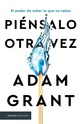 Piénsalo Otra Vez: El Poder de Saber Lo Que No Sabes / Think Again