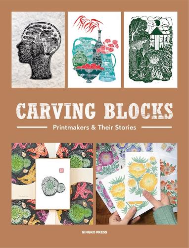 Carving Blocks: Printmakers Their Stories