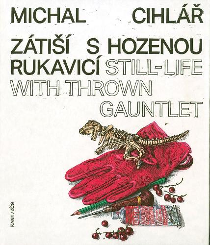 Michal Cihlář: Still-Life with Thrown Gauntlet