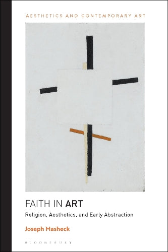 Faith in Art: Religion, Aesthetics, and Early Abstraction (Aesthetics and Contemporary Art