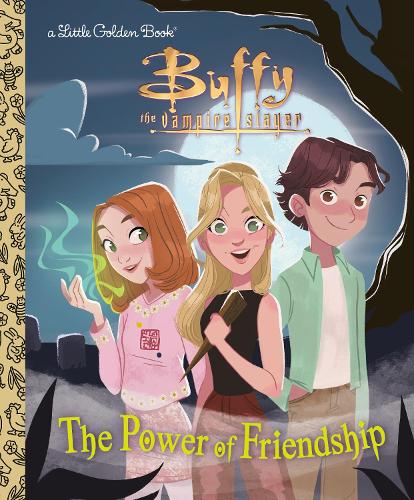 The Power of Friendship (Buffy the Vampire Slayer) (Little Golden Book