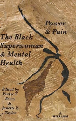 The Black Superwoman & Mental Health: Power & Pain: 117 (Black Studies and Critical Thinking