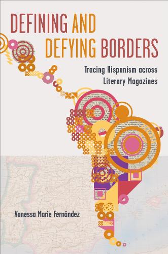 Defining and Defying Borders: Tracing Hispanism across Literary Magazines (LATINOAMERICANA