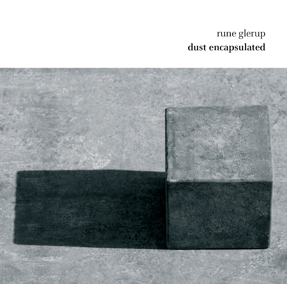 Rune Glerup: Dust Encapsulated