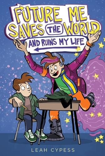 Future Me Saves the World (and Ruins My Life
