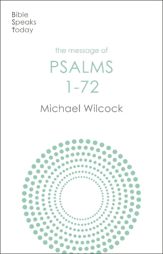 The Message of Psalms 1-72