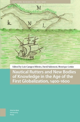 Nautical Rutters and New Bodies of Knowledge in the Age of the First Globalization, 1400-1600