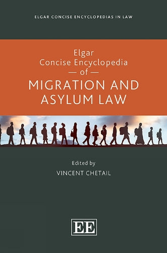 Elgar Concise Encyclopedia of Migration and Asylum Law