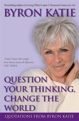 Question Your Thinking, Change The World