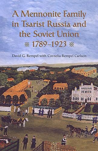 A Mennonite Family in Tsarist Russia and the Soviet Union, 1789-1923