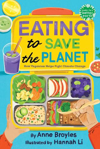 Eating to Save the Planet: How Veganism Helps Fight Climate Change (Books for a Better Earth