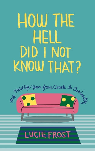 How the Hell Did I Not Know That