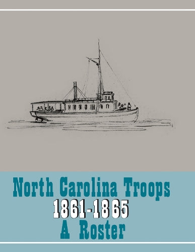 North Carolina Troops, 1861-1865: a Roster, Volume 22