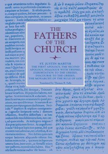 The First Apology, the Second Apology, Dialogue with Trypho, Exhortation to the Greeks, Discourse to the Greeks, the Monarchy of the Rule of God